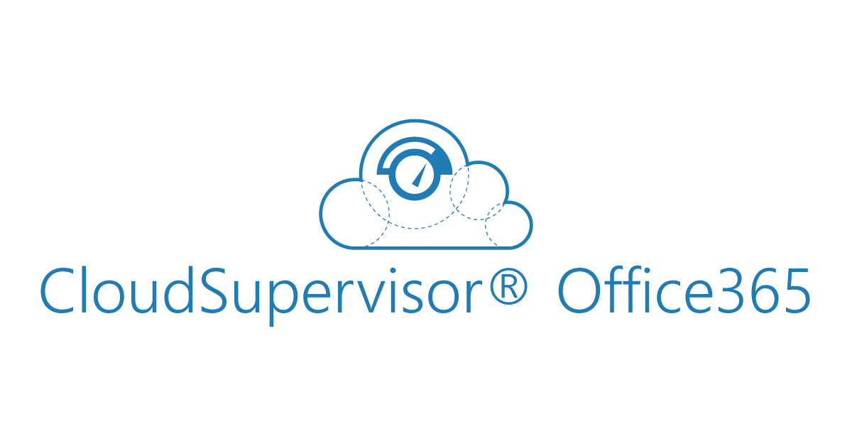 CloudSupervisor_Office365 Monitor and Reporting Tools CloudSupervisor_Office365 Monitor and Reporting Tools